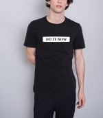 Do it now tshirt