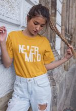 Never Mind Women Tshirt