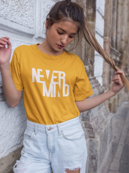Never Mind Women Tshirt