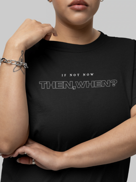 If not now T-shirt